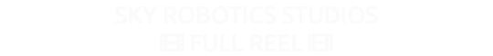 SKY ROBOTICS STUDIOS  FULL REEL 